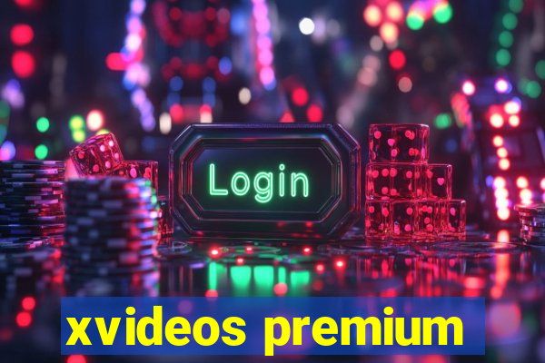 xvideos premium